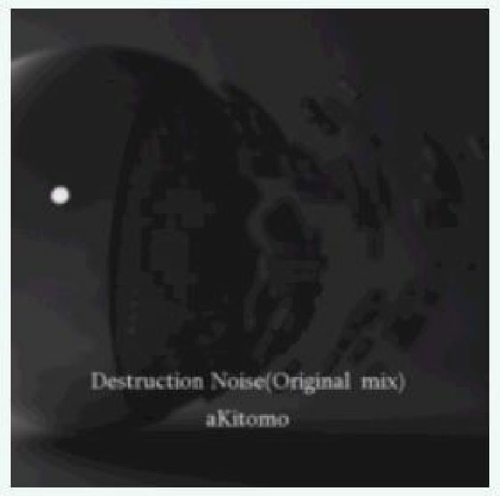 aKITOMO - Destruction Noise