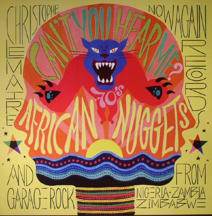 LEMAIRE, Christophe/VARIOUS - Can't You Hear Me: African Nuggets & Garage Rock From Nigeria Zambia Zimbabwe