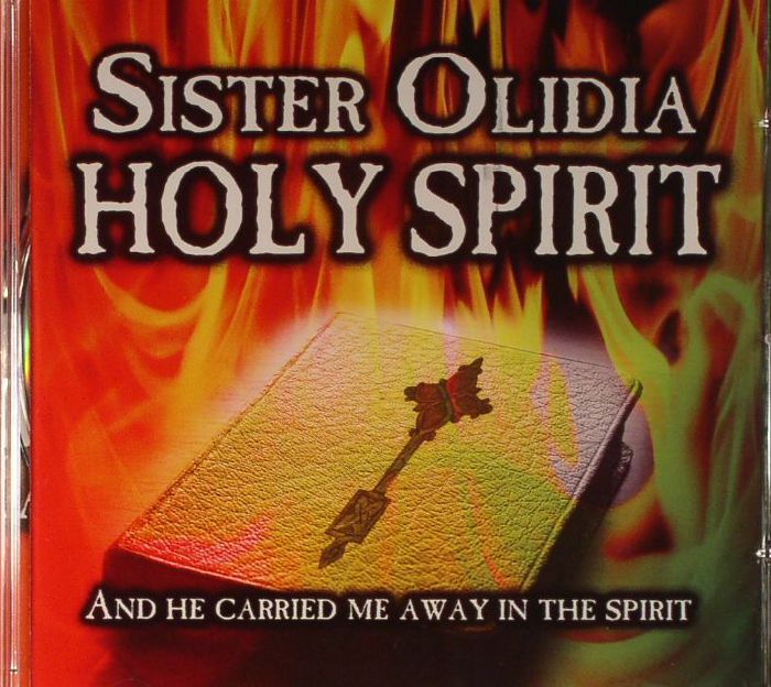 SISTER OLIDIA - Holy Spirit: And He Carried Me Away In The Spirit
