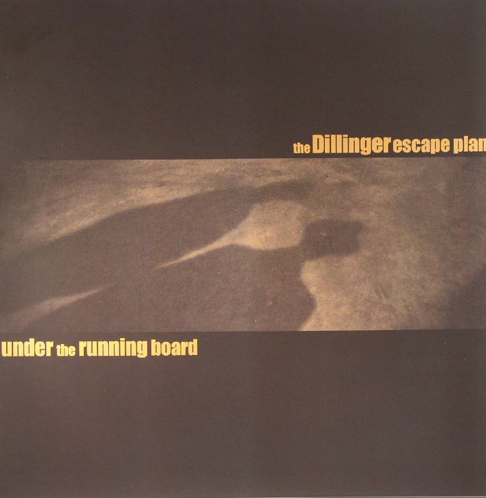 DILLINGER ESCAPE PLAN, The - Under The Running Board