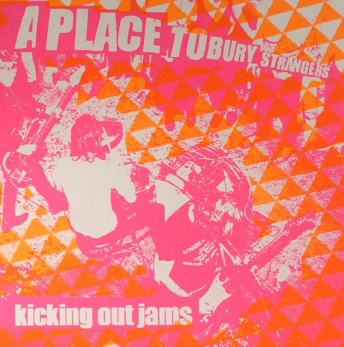 A PLACE TO BURY STRANGERS - Kicking Out Jams