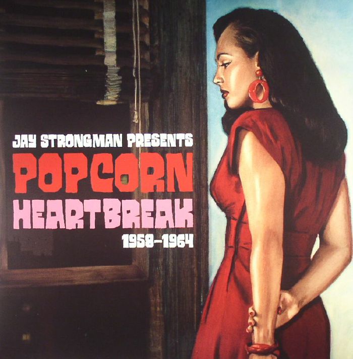 STRONGMAN, Jay/VARIOUS - Popcorn Heartbreak 1958-1964