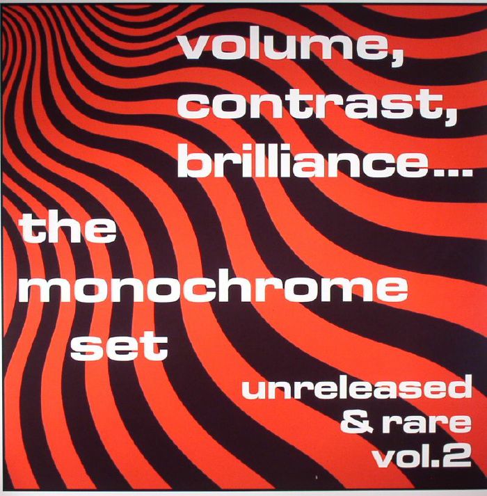 MONOCHROME SET, The - Volume Contrast Brilliance: Unreleased & Rare Vol 2