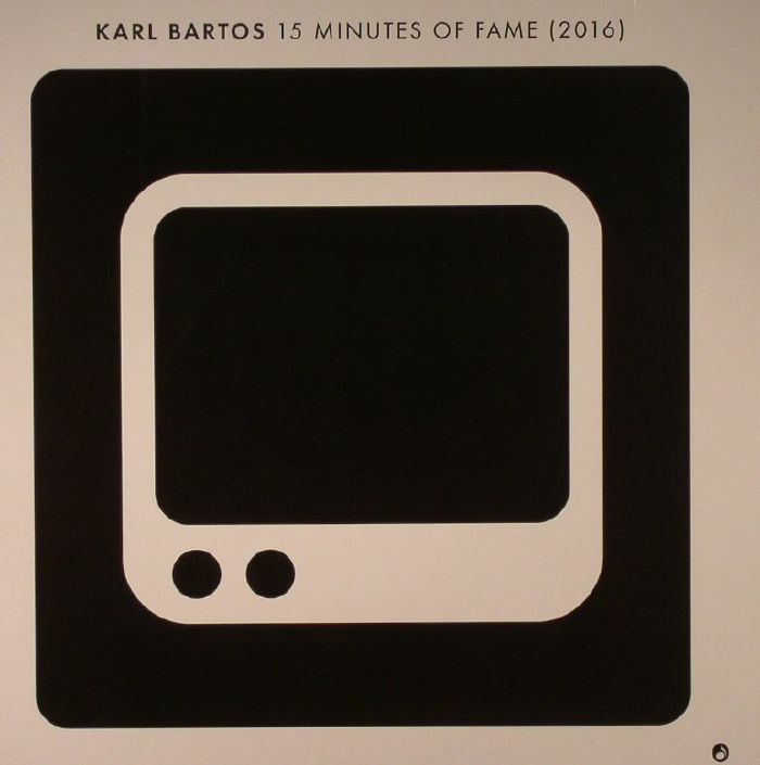 BARTOS, Karl - 15 Minutes Of Fame 2016