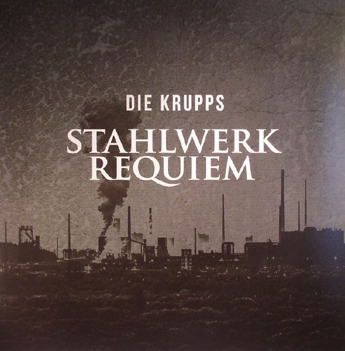 DIE KRUPPS - Stahlwerkrequiem