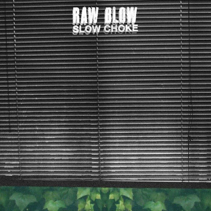 RAW BLOW - Slow Choke