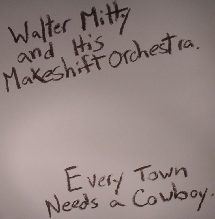 WALTER MITTY & HIS MAKESHIFT ORCHESTRA - Every Town Needs A Cowboy