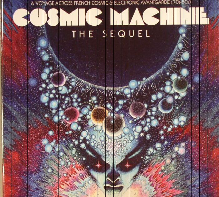VARIOUS - Cosmic Machine The Sequel: A Voyage Across French Cosmic & Electronic Avantgarde (70s-80s)