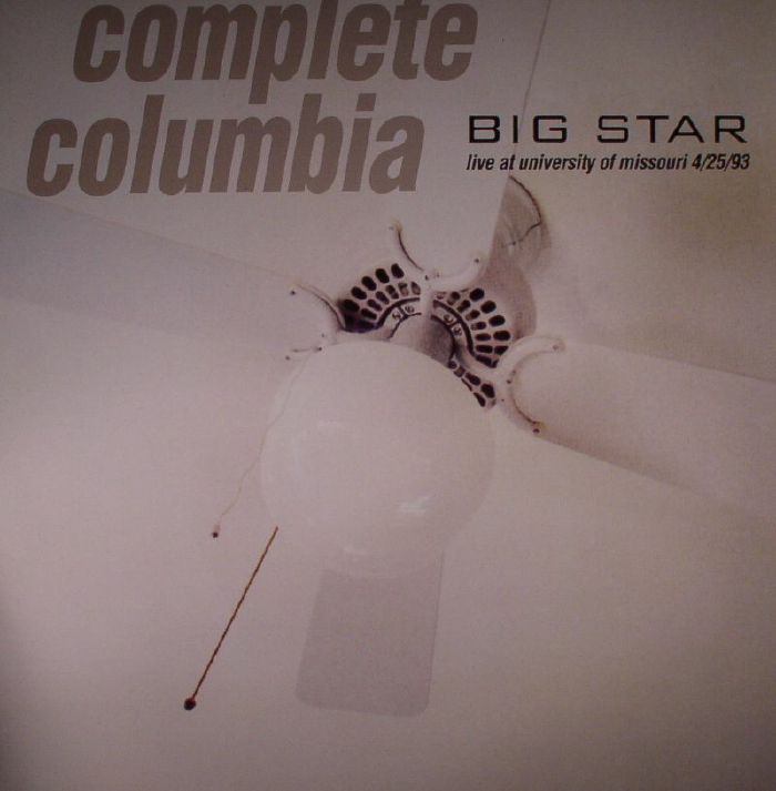 BIG STAR - Complete Columbia: Live At University Of Missouri 25/04/93  (Record Store Day 2016)