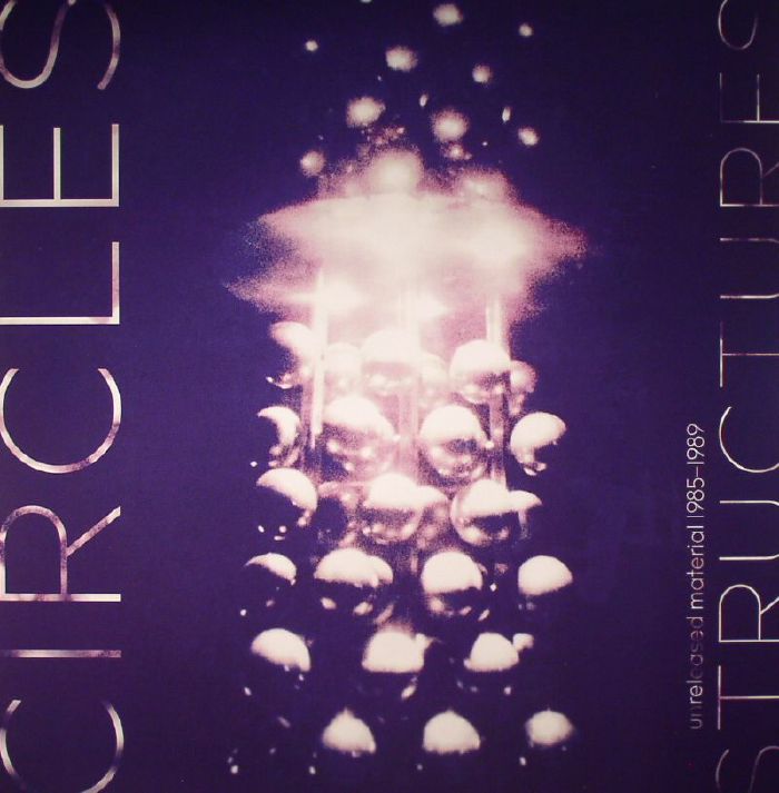 CIRCLES - Structures: Unreleased Material 1985-1989