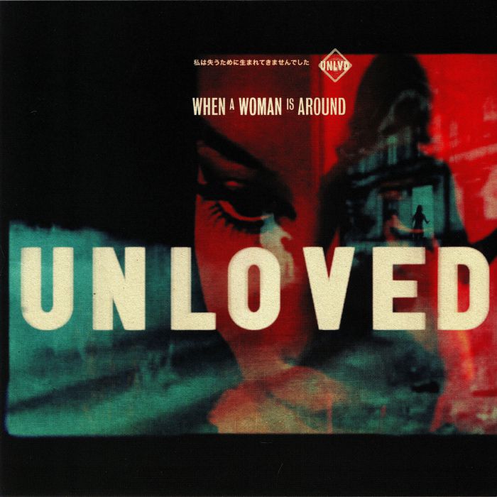 UNLOVED - When A Woman Is Around (Record Store Day 2016)