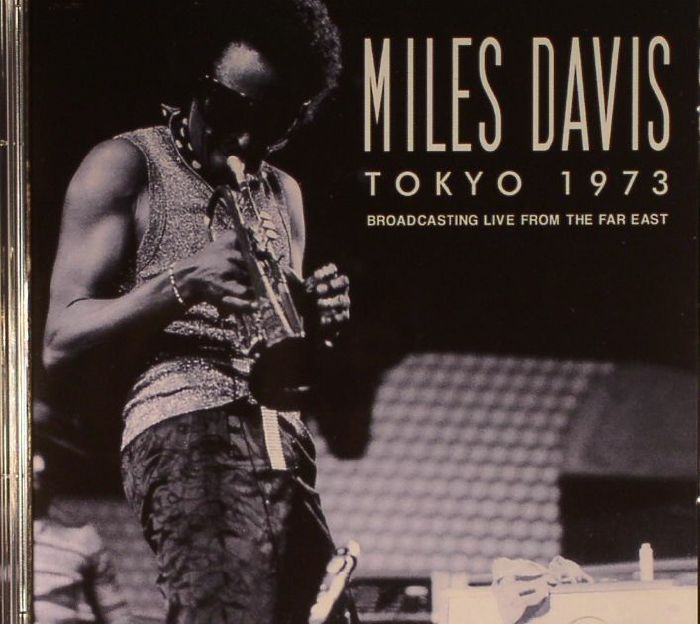DAVIS, Miles - Tokyo 1973: Broadcasting Live From The Far East
