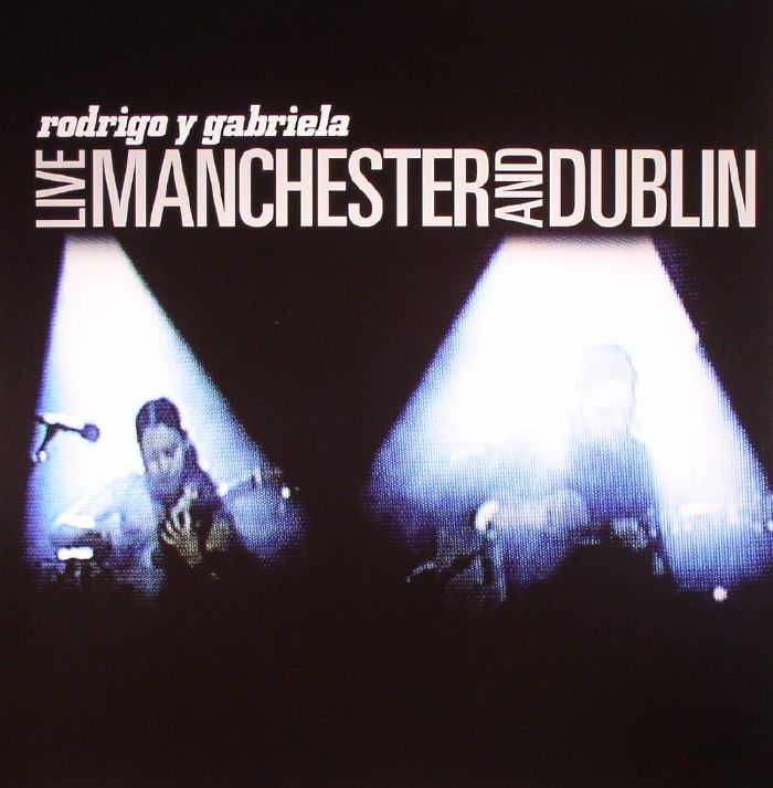 RODRIGO Y GABRIELA - Live Manchester & Dublin (Record Store Day 2016)