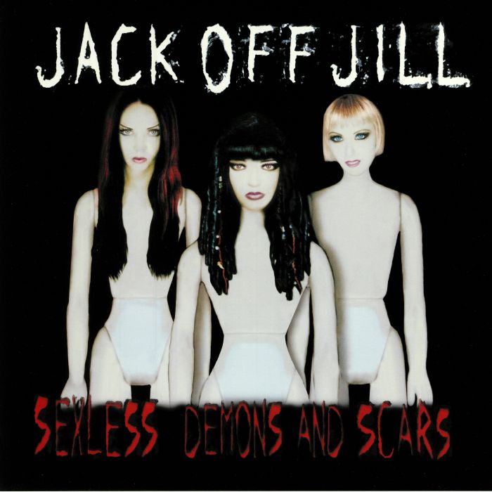 JACK OFF JILL - Sexless Demons & Scars