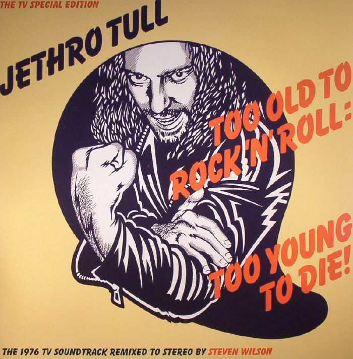 JETHRO TULL - Too Old To Rock N Roll: Too Young To Die