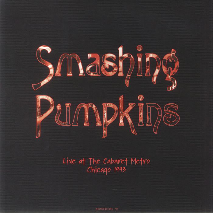 SMASHING PUMPKINS - Live At The Cabaret Metro Chicago 1993 (remastered)