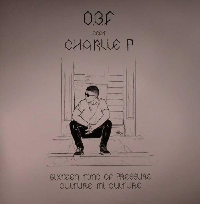 OBF/CHARLIE P - Sixteen Tons Of Pressure