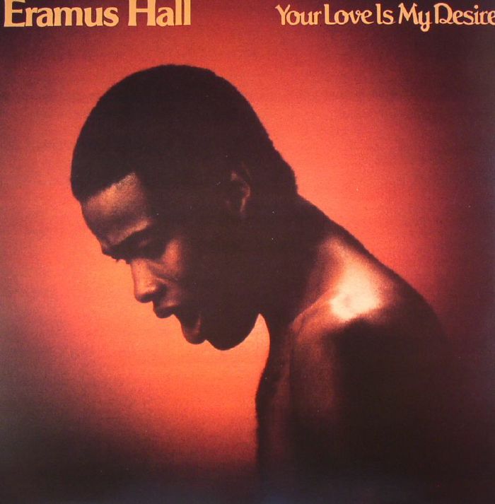 HALL, Eramus - Your Love Is My Desire