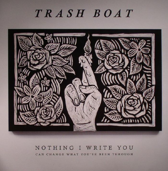 TRASH BOAT - Nothing I Write You Can Change What You've Been Through
