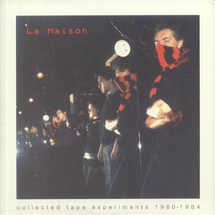 LA MAISON - Collected Tape Experiments 1980-1984