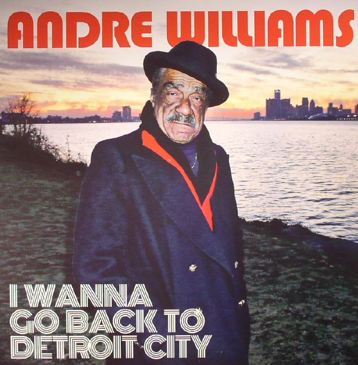 WILLIAMS, Andre - I Wanna Go Back To Detroit City