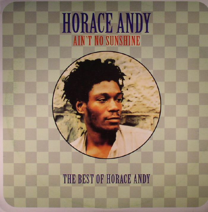 ANDY, Horace - Ain't No Sunshine: The Best Of Horace Andy