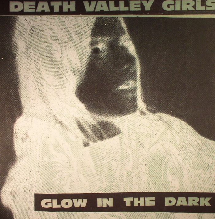DEATH VALLEY GIRLS - Glow In The Dark