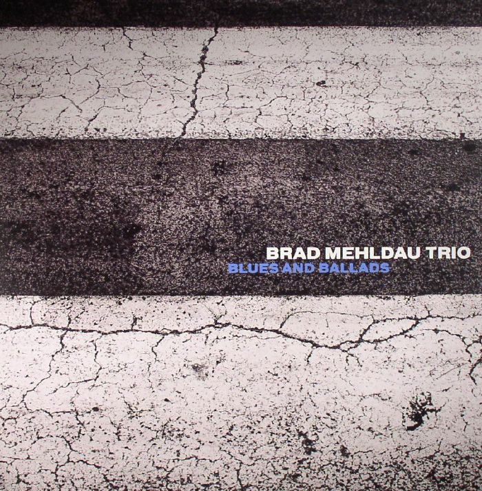 BRAD MEHLDAU TRIO - Blues & Ballads