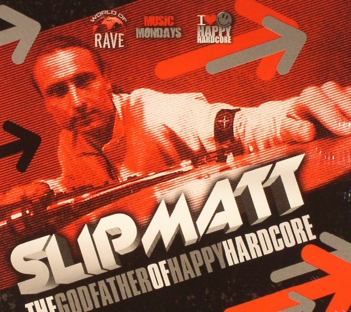 SLIPMATT - The Godfather Of Happy Hardcore