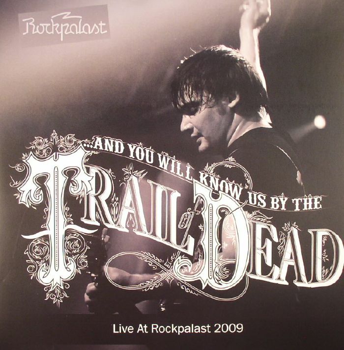 AND YOU WILL KNOW US BY THE TRAIL OF THE DEAD - Live At Rockpalast 2009