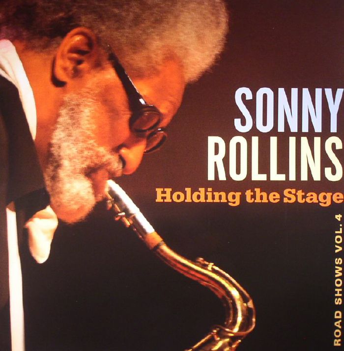 ROLLINS, Sonny - Holding The Stage: Road Shows Vol 4