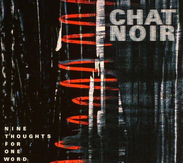 CHAT NOIR - Nine Thoughts For One Word