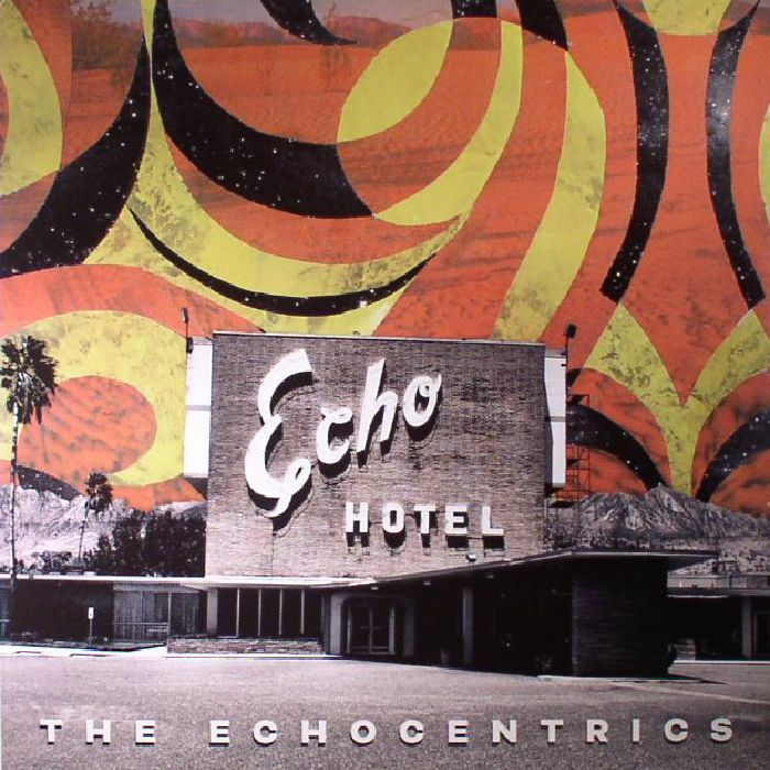 ECHOCENTRICS, The - Echo Hotel
