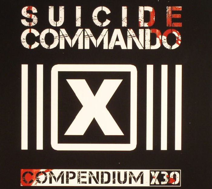 SUICIDE COMMANDO - Compendium X30: Dependent 1999-2007