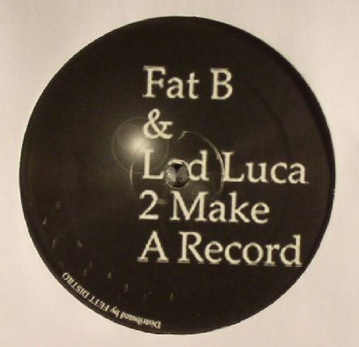 FAT B/LAD LUCA - 2 Make A Record