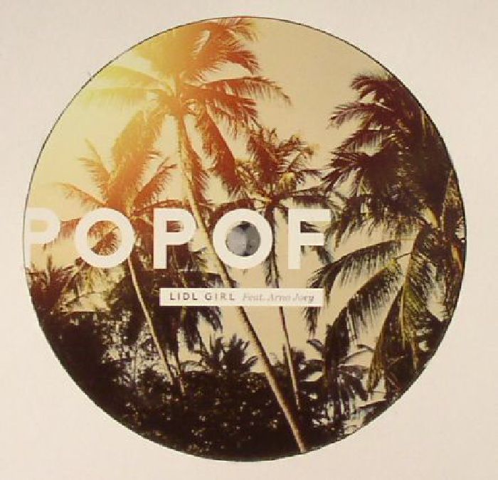 POPOF feat ARNO JOEY - Lidl Girl (remixes)