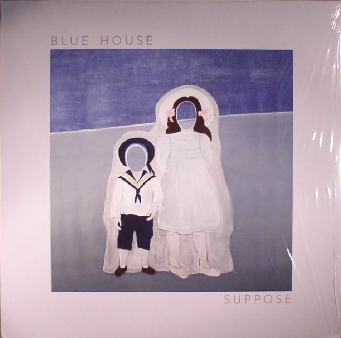 BLUE HOUSE - Suppose