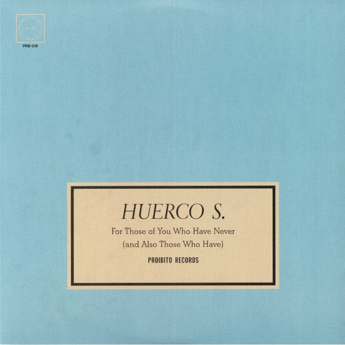 HUERCO S - For Those Of You Who Have Never (& Also Those Who Have)