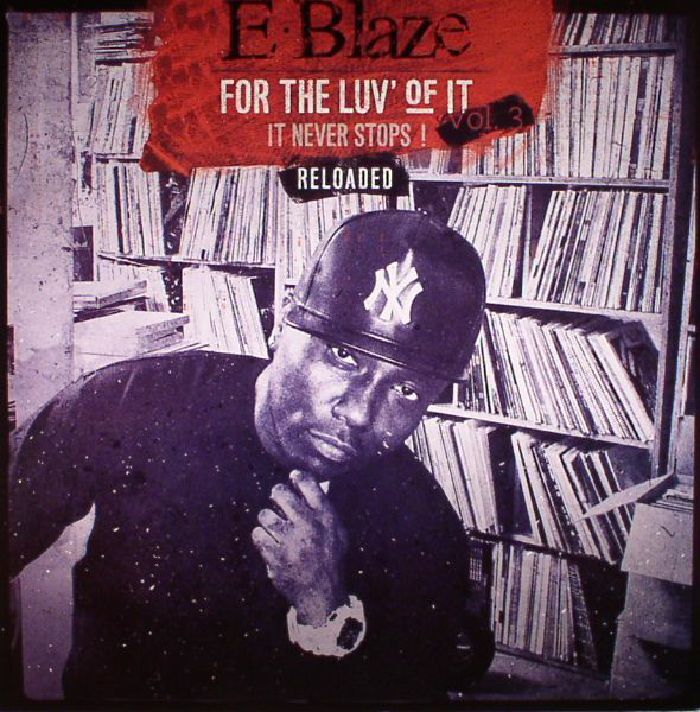 E BLAZE - For The Love Of It: It Never Stops! Vol 3 Reloaded