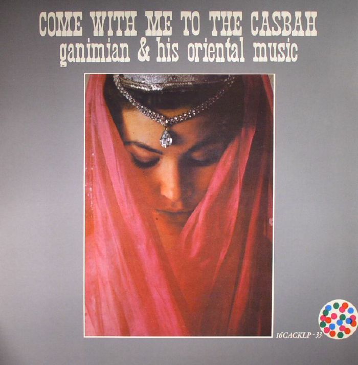 GANIMIAN & HIS ORIENTAL MUSIC - Come With Me To The Casbah