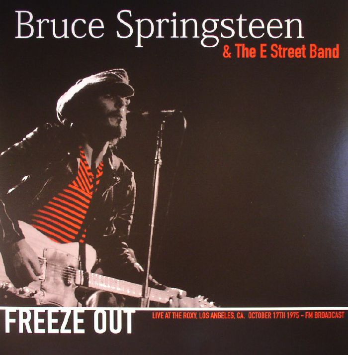 SPRINGSTEEN, Bruce & THE E STREET BAND - Freeze Out: Live At The Roxy Los Angeles Ca October 17th 1975