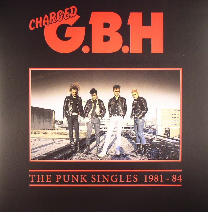 CHARGED GBH - The Punk Singles 1981-1984