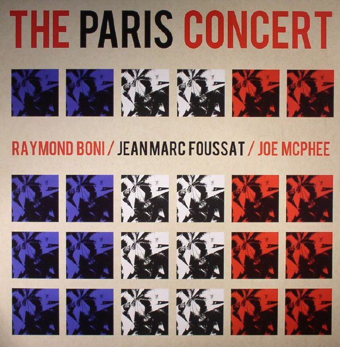 BONI, Raymond/JEAN MARC FOUSSAT/JOE MCPHEE - The Paris Concert
