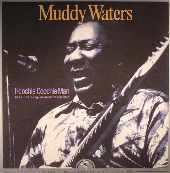 MUDDY WATERS - Hoochie Coochie Man: Live At The Rising Sun Celebrity Jazz Club
