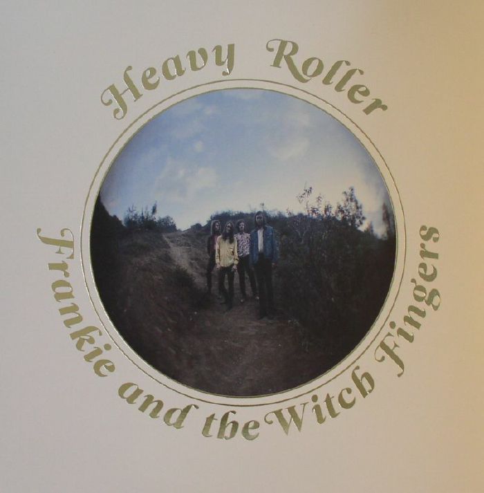 FRANKIE & THE WITCH FINGERS - Heavy Roller