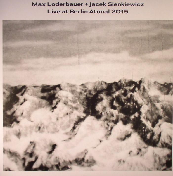 LODERBAUER, Max/JACEK SIENKIEWICZ - Live At Berlin Atonal 2015