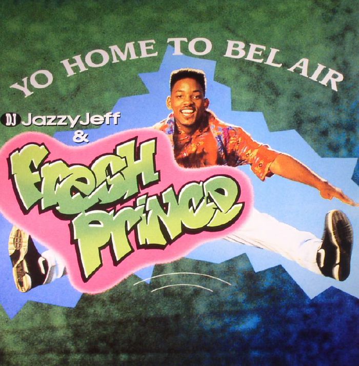 DJ JAZZY JEFF/THE FRESH PRINCE - Yo Home To Bel Air