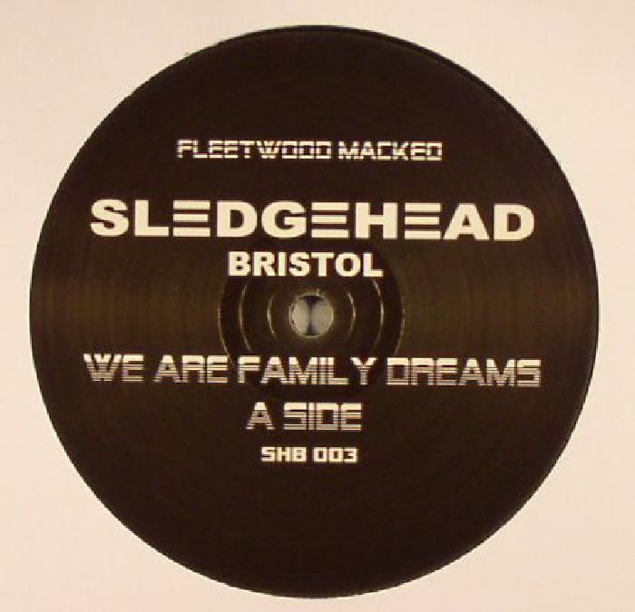 SLEDGEHEAD BRISTOL - We Are Family Dreams