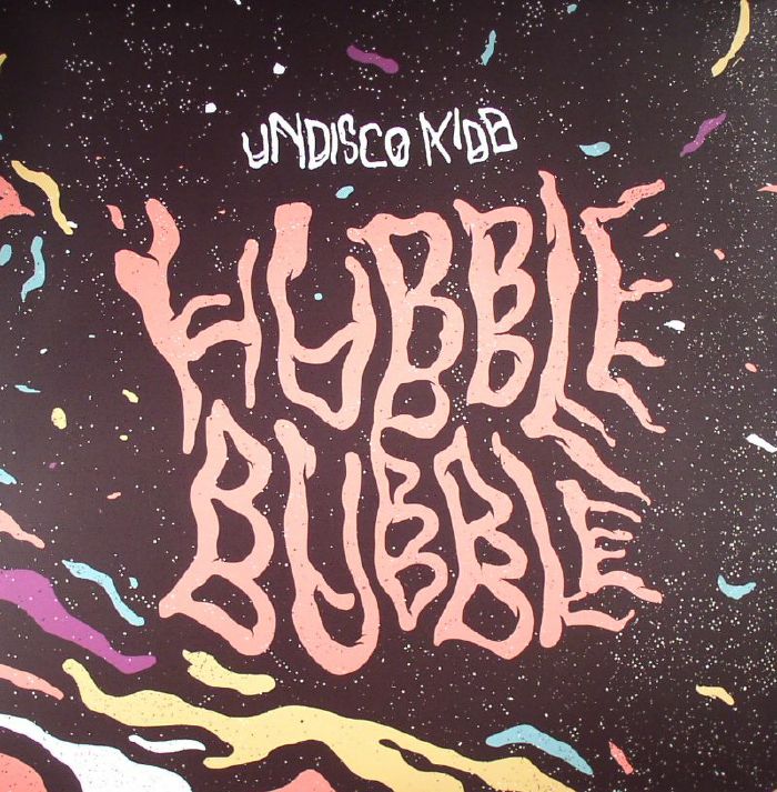 UNDISCO KIDD - Hubble Bubble
