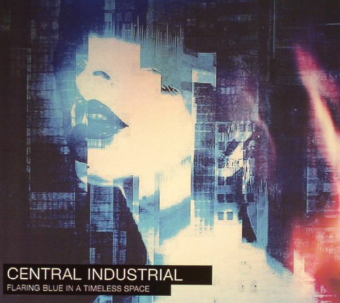 CENTRAL INDUSTRIAL - Flaring Blue In A Timeless